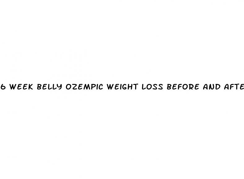 6 week belly ozempic weight loss before and after