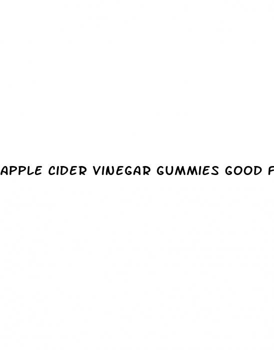 apple cider vinegar gummies good for you