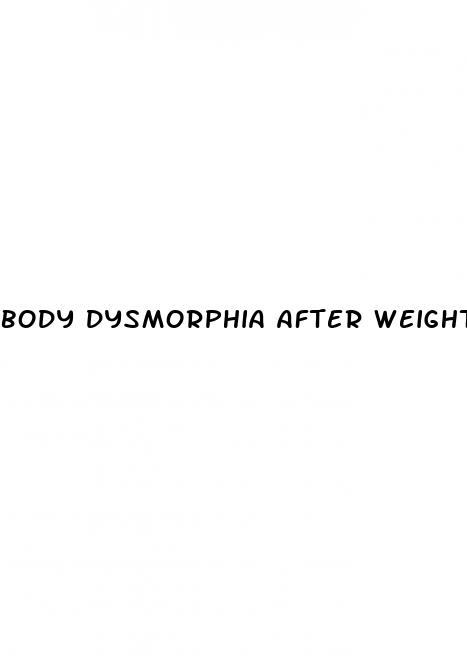 body dysmorphia after weight loss