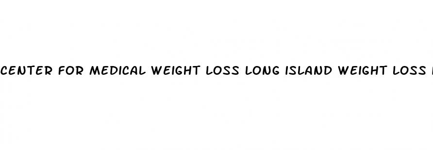 center for medical weight loss long island weight loss institute