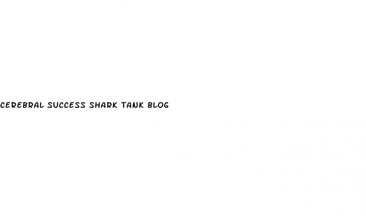 cerebral success shark tank blog