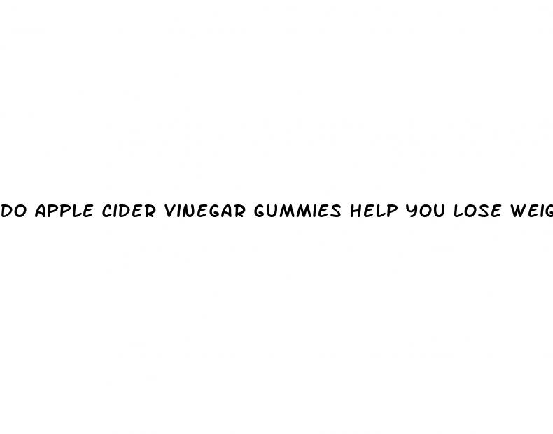 do apple cider vinegar gummies help you lose weight