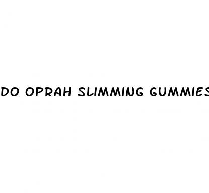 do oprah slimming gummies work