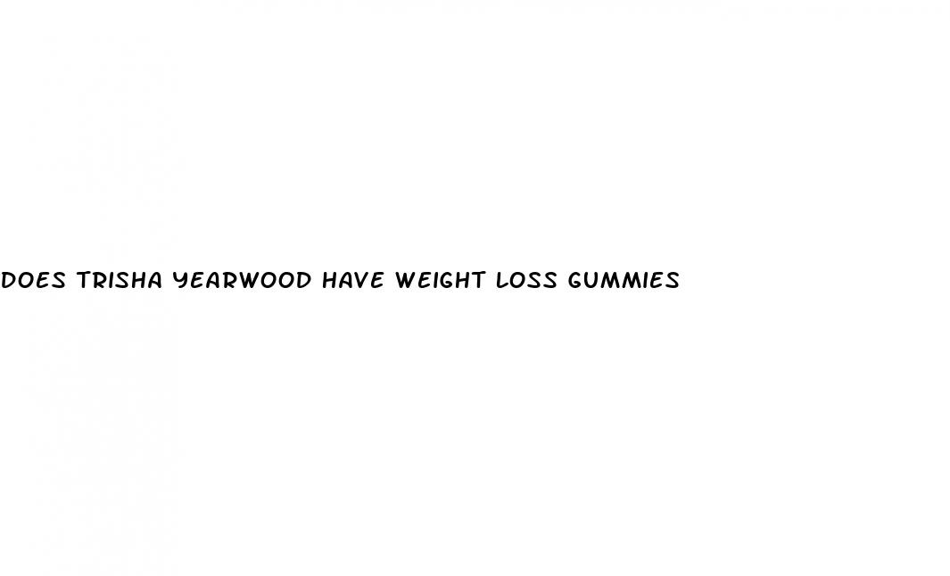 does trisha yearwood have weight loss gummies