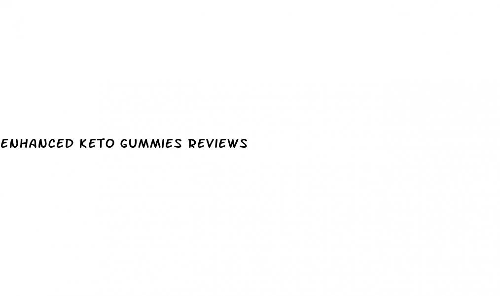 enhanced keto gummies reviews