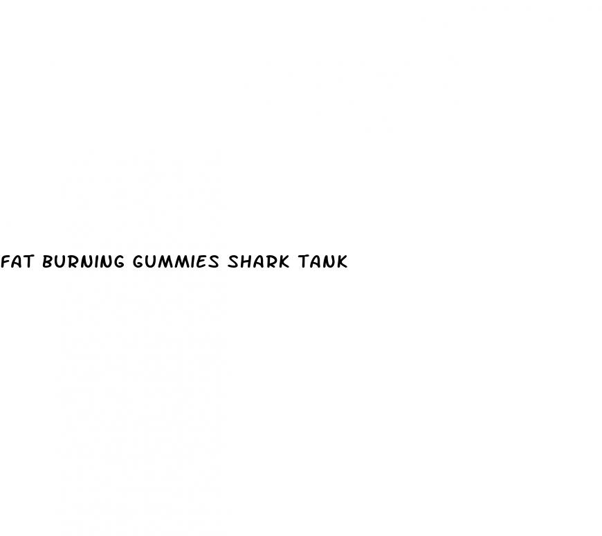 fat burning gummies shark tank