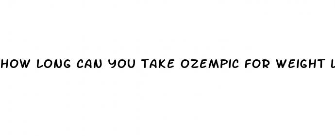 how long can you take ozempic for weight loss