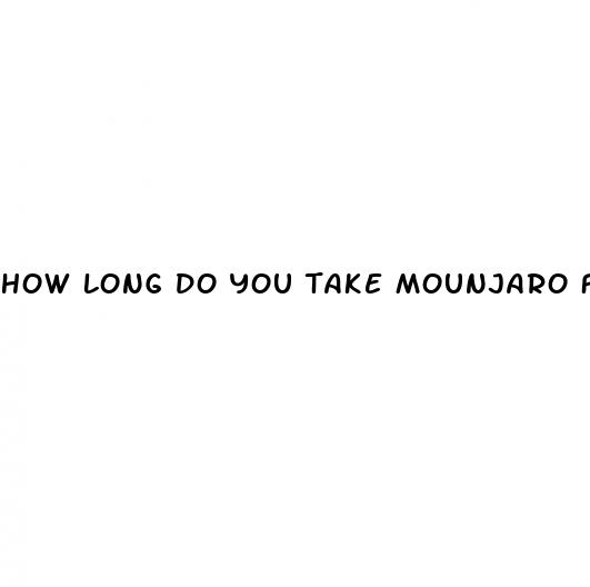 how long do you take mounjaro for weight loss