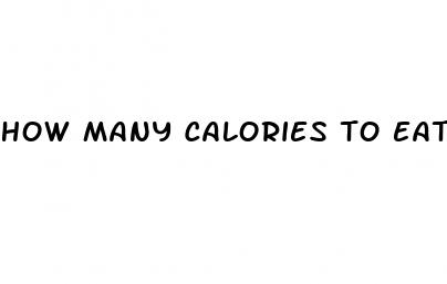 how many calories to eat for weight loss