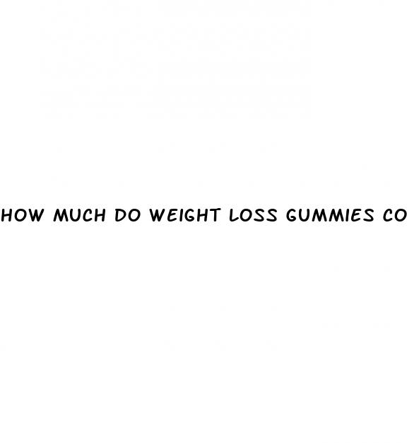 how much do weight loss gummies cost