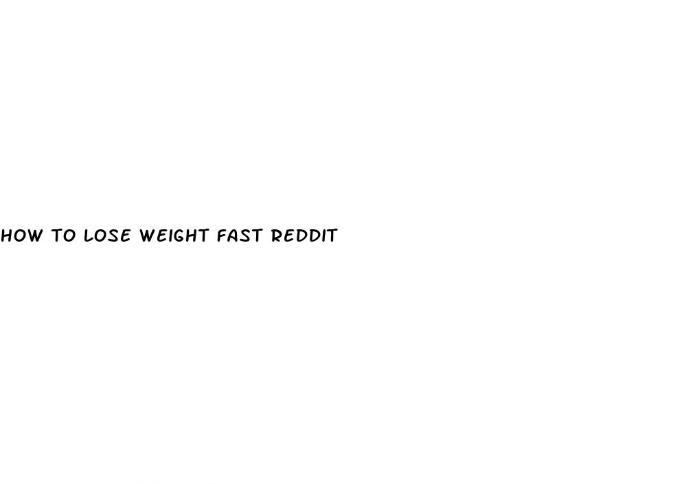 how to lose weight fast reddit