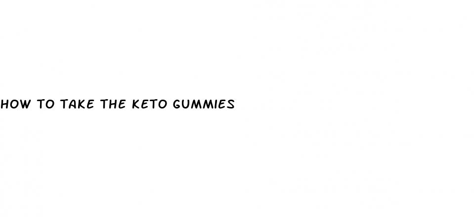 how to take the keto gummies