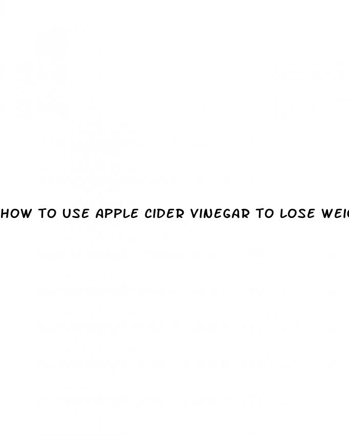 how to use apple cider vinegar to lose weight