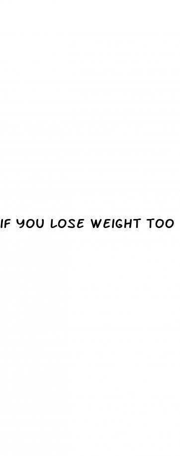 if you lose weight too fast what happens