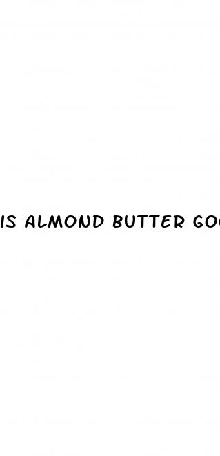 is almond butter good for weight loss