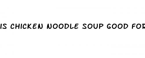 is chicken noodle soup good for weight loss