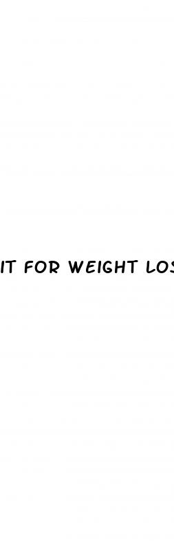 it for weight loss