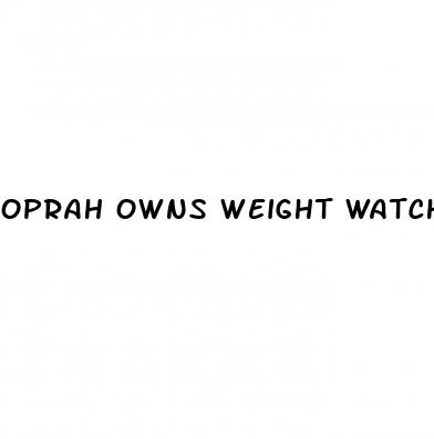oprah owns weight watchers
