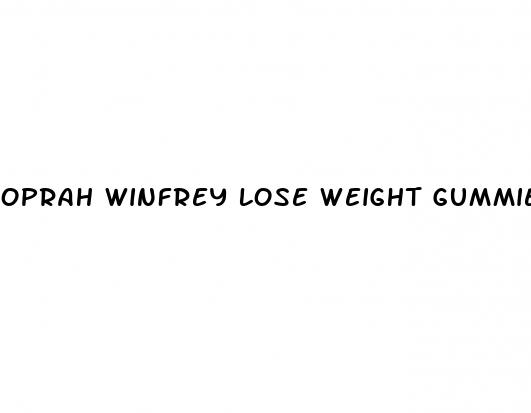 oprah winfrey lose weight gummies