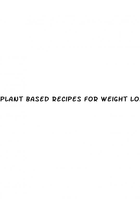 plant based recipes for weight loss