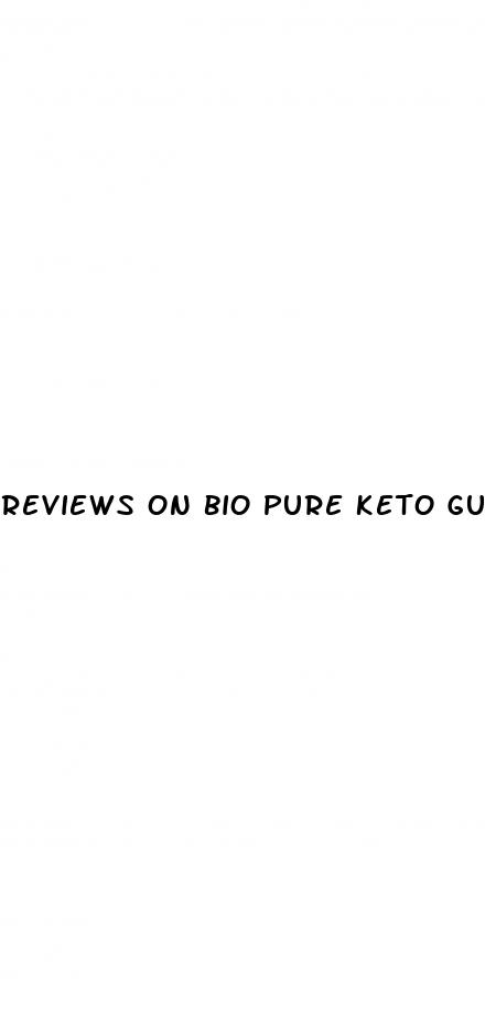 reviews on bio pure keto gummies