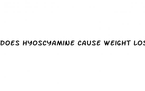 does hyoscyamine cause weight loss