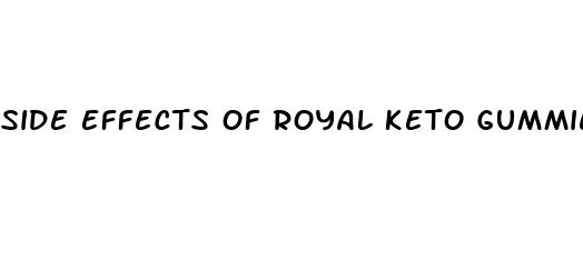 side effects of royal keto gummies
