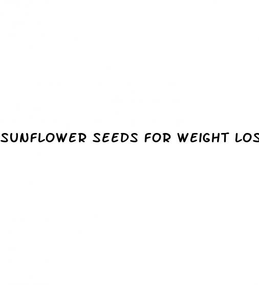 sunflower seeds for weight loss