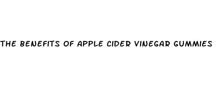 the benefits of apple cider vinegar gummies
