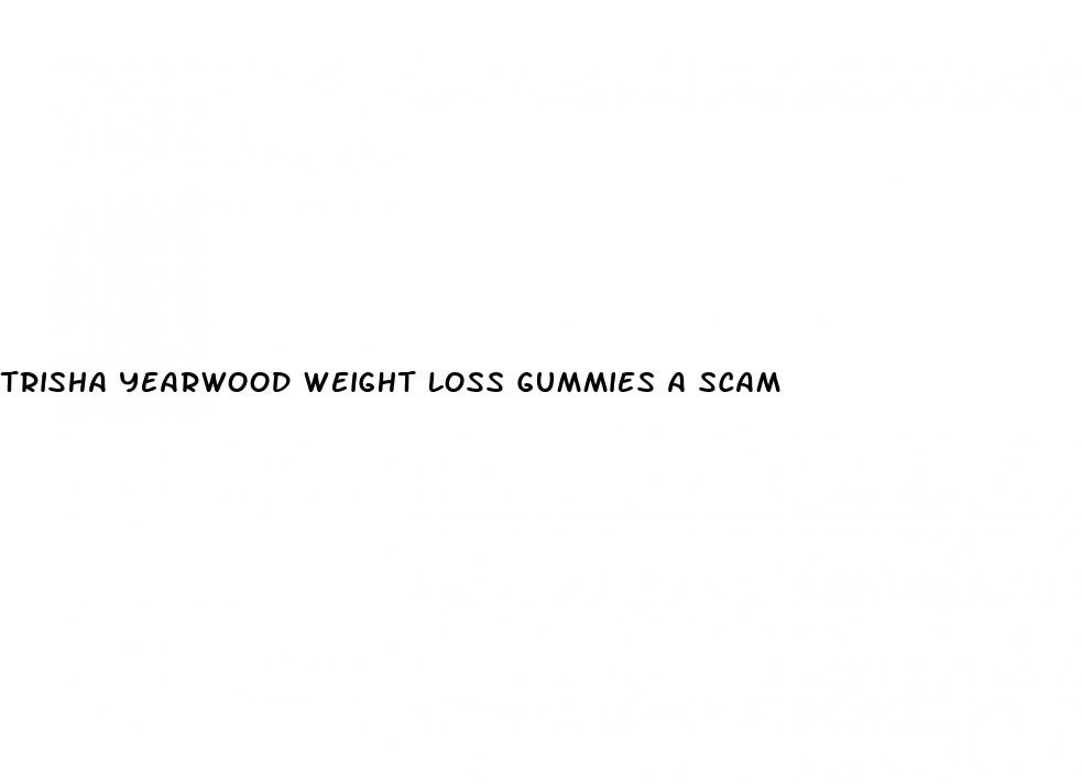 trisha yearwood weight loss gummies a scam