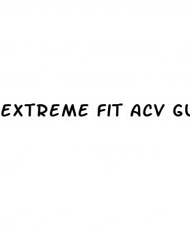 extreme fit acv gummies