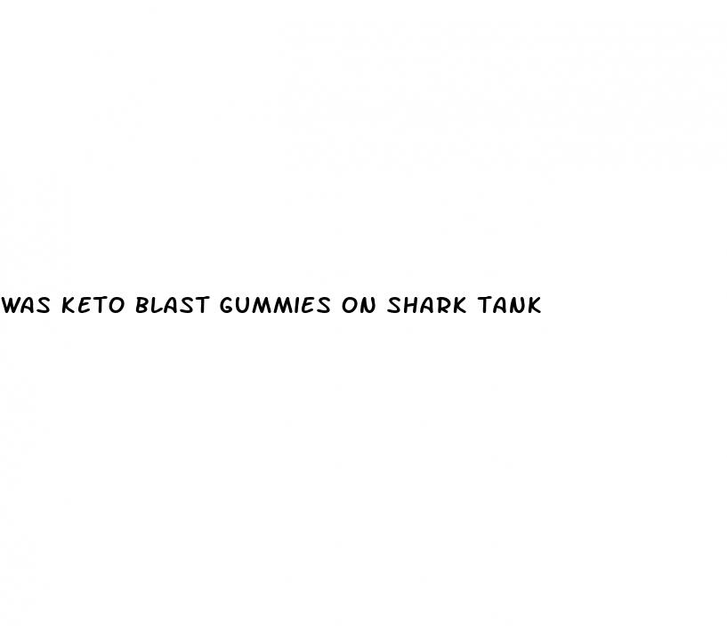 was keto blast gummies on shark tank