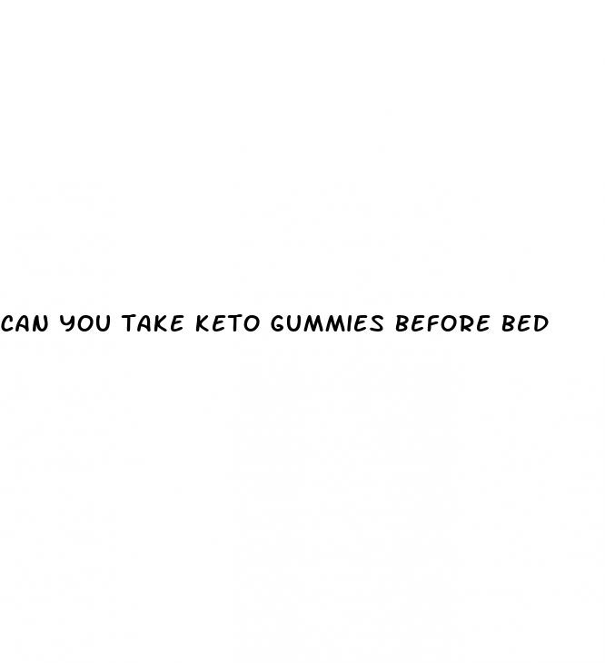 can you take keto gummies before bed