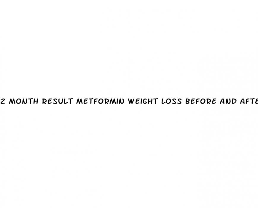 2 month result metformin weight loss before and after