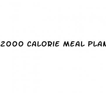 2000 calorie meal plan for weight loss