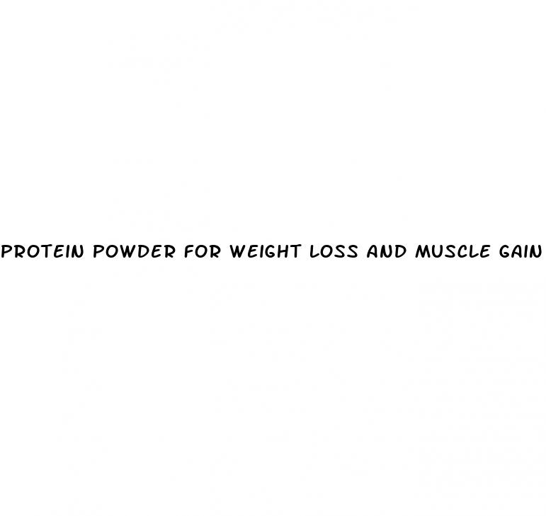 protein powder for weight loss and muscle gain