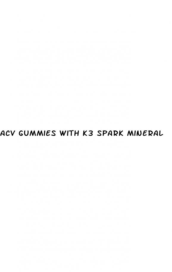 acv gummies with k3 spark mineral