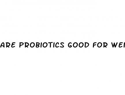 are probiotics good for weight loss