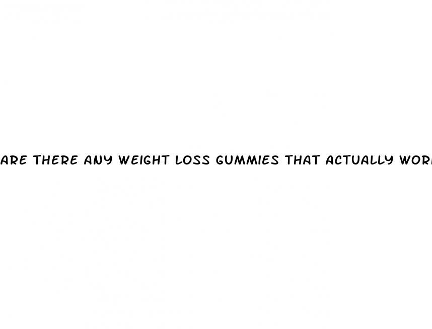 are there any weight loss gummies that actually work