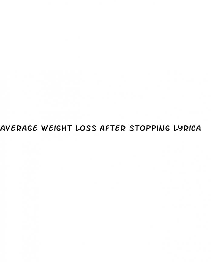 average weight loss after stopping lyrica