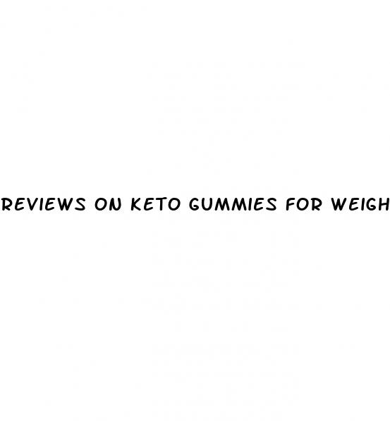reviews on keto gummies for weight loss