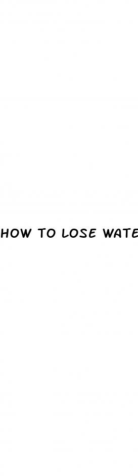 how to lose water weight fast