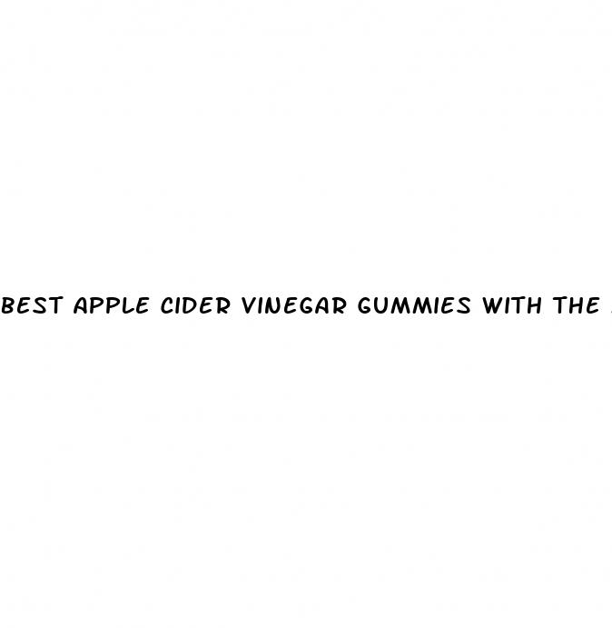 best apple cider vinegar gummies with the mother