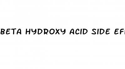 beta hydroxy acid side effects