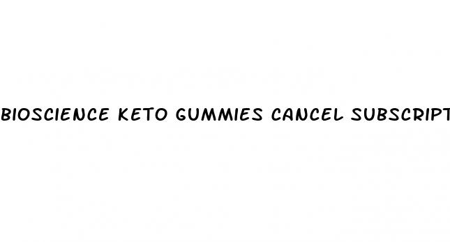 bioscience keto gummies cancel subscription