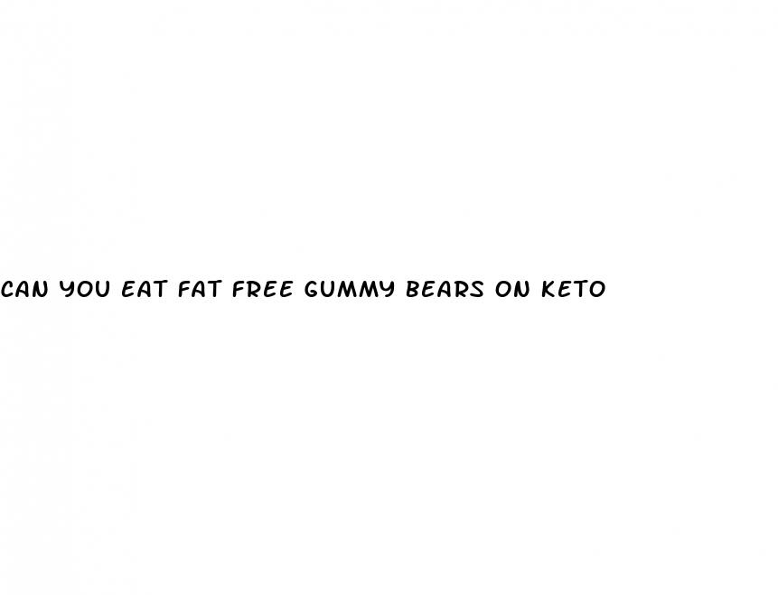 can you eat fat free gummy bears on keto
