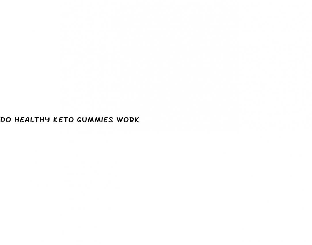 do healthy keto gummies work