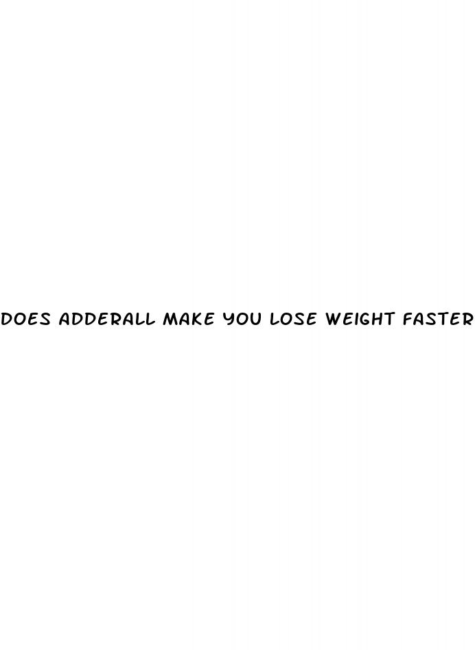 does adderall make you lose weight faster