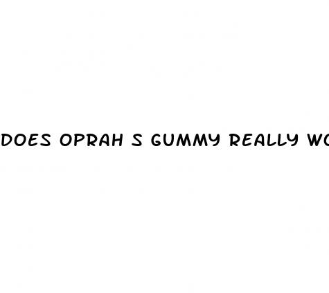 does oprah s gummy really work
