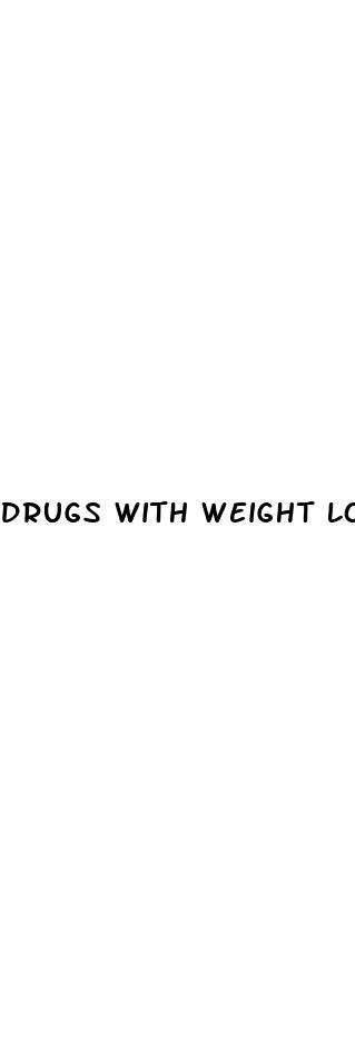 drugs with weight loss side effect